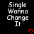 Black background with white text reading "Single Wanna Change It" and red pixelated hearts in a pattern
