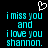 Pixelated cyan text on black background with white heart symbol above, reading 'i miss you and i love you shannon.'