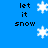 Blue background with repeated 'let it snow' text and white pixelated snowflakes, some of which animate by fading in and out.