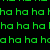 Pixelated text repeats 'ha ha ha' in green and yellow on black and green backgrounds, with 'That Was Funny!' in black text on a bright green background.