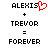 Pixelated text displays 'ALEXIS' with a red heart symbol, plus 'TREVOR', equals 'FOREVER' in black block letters on white background.