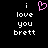 Pixelated text reads 'i love you brett' with a pink heart symbol replacing the word 'love', displayed on black background.