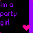 Pixelated text reads 'im a party girl' in purple on black background with pink heart symbol.