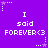 Purple background with white pixelated text reading "I said FOREVER<3" repeated in a pattern, surrounded by small star and dot motifs