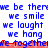 Blue pixelated text on white background with red horizontal line, repeating phrases 'we be ther', 'we smile', 'we laught', 'we hang', and 'we togethe' in three