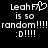 Pixelated text displays 'Leah F7' with a heart symbol, 'is so random!!!!', and ':D!!!!' on a black background.