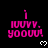 Pink pixelated text 'I LOVV. YOOU!' with a white heart symbol on black background, partially cropped at bottom right.