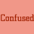 A 2x2 contact sheet of four identical static frames showing the word "Confused" in red pixelated text on alternating pastel backgrounds, with no visible animation or character elements.