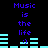 Pixelated blue text reads "Music is the life" above cyan audio equalizer bars and a smiley face on a black background.