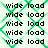 A static image displays repeated text "wide load" in black pixelated font over a light green background with diagonal crosshatch patterns.