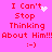 Pink background with red pixelated text reading "I Can't Stop Thinking About Him!!!About Him!!!" and ":-)" below, featuring animated white heart or star effects.