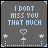 Gray pixelated icon with light blue text "I DONT MISS YOU THAT MUCH" and a heart symbol above two small arrows pointing up, surrounded by four stars.