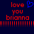 Red pixelated text 'love you brianna' with a blue heart symbol on a dark blue background, featuring a red bar graph at the bottom.