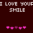 Pixelated text reads "I LOVE YOUR SMILE" in white on dark red background with pink and purple heart symbols below.