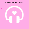 Pink background with white headphones and heart icon, text "MUSIC IS MY LIFE" at top, small pink and white particles scattered across frame.