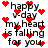 Animated pixel art with red hearts and black text reading 'happy v-day my heart is falling for you' on white background.