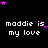 Black background with repeated white text 'maddie is my love' and scattered purple stars, one gray rectangle in bottom-right corner.