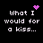 Black background with white pixelated text reading 'What I would for a kiss...' and four distinct purple pixelated symbols in different positions.