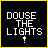 Black square icon with yellow border displaying 'DOUSE THE LIGHTS' text in white pixelated font, featuring a small white downward arrow below the text.