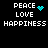 Pixelated text displays PEACE LOVE HAPPINESS with cyan heart and dot animations on black background.