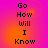 A static image with a gradient background transitioning from pink to orange, displaying the text "Go How Will I Know" in black pixelated font arranged vertically.