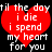 Red heart-shaped icon with white text reading "til the day i die i spend my heart for you" on black background.