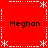 Red square icon with white dashed border and snowflake corners, four instances of 'Meghan' text in black pixelated font.
