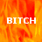 Flame-patterned background with white text 'BITCH' in three positions, one section grayed out.