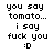 Pixelated text with 'you say tomato... i say fuck you :D' repeated across three , each having three with one highlighted in green