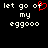 Pixelated text reads 'let go of my eggo' with a red heart symbol replacing the 'o' in 'of', displayed on black background.
