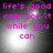 Pixelated text in bright pink reads 'life's good embrace it while you can' over a grayscale background with shifting light effects.