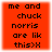 Four identical red square with black pixelated text reading "me and chuck norris are like this>X" arranged in a