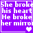 Purple background with white pixelated text reading "She broke his heart He broke her mirror" and a single white heart symbol in the bottom-right corner.