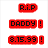 Red text blocks reading 'R.i.P', 'DADDY!', and '8.15.99!' appear above a black-and-white rose, with a grayscale hand below.