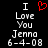 Pixelated text reads "I Love You Jenna 6-4-08" with a red heart symbol replacing the word 'Love' in one view, on black background.