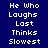 Pixelated text with three of phrases on dark blue background, each containing 'He Who Laughs Last Thinks Slowest' in white and cyan highlighted