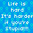 Blue background with repeating green hexagonal pattern, white pixelated text repeated in two reading "Life is hard It's harder if you're Stupid!!!!"