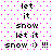 Pixelated text and symbols on a pink-dotted background with repeated phrases 'let it' and 'snow :)' in black, white, and purple pixels.