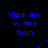 Blue pixelated text 'Kiss me in the Rain' on black background with scattered blue dots forming partial circular patterns.