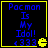 Four identical pixelated display blue text reading "Pacman Is My Idol!" with yellow border and Pac-Man icon, each showing same static content