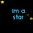 Blue text 'Im a star' on black background with yellow and brown stars scattered around, some stars move across frames.
