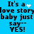 Blue background with black text repeating 'It's a love story baby just say-- YES!' and pixelated heart or star symbols changing position.