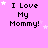 Pixelated pink background with repeated 'I Love My Mommy!' text and white stars in a