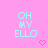 Pixelated text 'OH MY ELL0' in cyan on pink background with small pink hearts, static image with no visible animation changes.