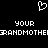Black background with white pixelated heart symbol above text reading 'YOUR GRANDMOTHER' in two lines.
