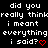 Black background with white pixelated text repeating 'did you really think i meant everything i said?' followed by red heart symbols.