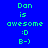 Blue background with green text reading 'Dan is awesome :D B-)' repeated across three , each featuring a light blue highlight on one