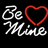 Black background with white cursive text 'Be Mine' and a red heart outline, displayed in three variations showing animation frames.