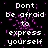 Pixelated text repeats across a black background with scattered pink dots, forming a wordwall of 'Don't be afraid to express yourself' in white and pink.