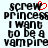 Black pixelated text on white background reads 'screw princess I want to be a vampire' with red heart symbol above 'screw'.
